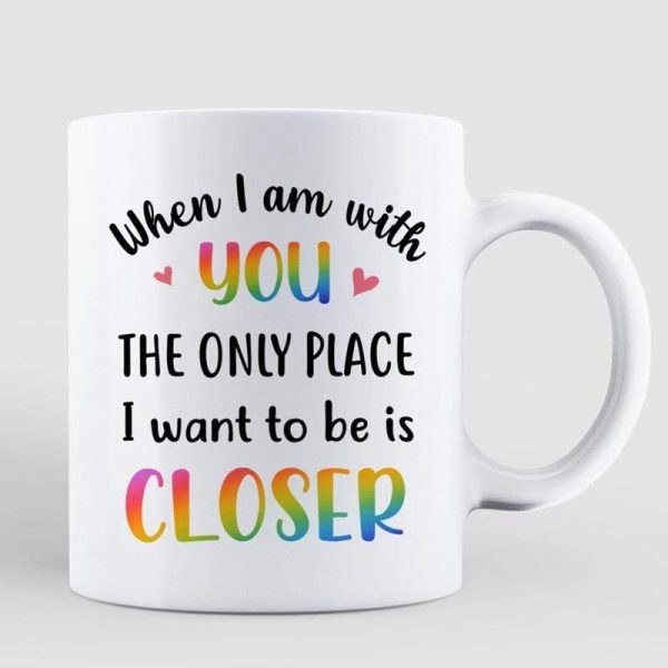 Mugs Want To Be Closer LGBT Couple Valentine Personalized Mug 11oz